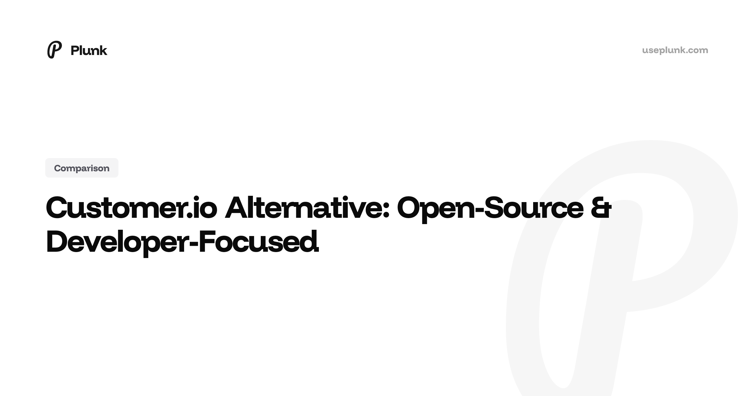 Customer.io Alternative: Open-Source & Developer-Focused | Plunk